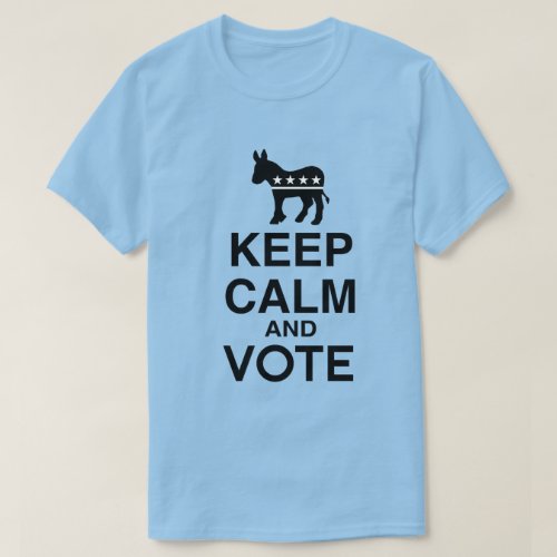 KEEP CALM AND VOTE DEMOCRAT T_Shirt