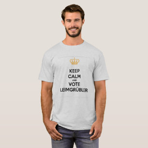 Keep Calm and VOTE LeimGrübler (Standard Edition) T-Shirt