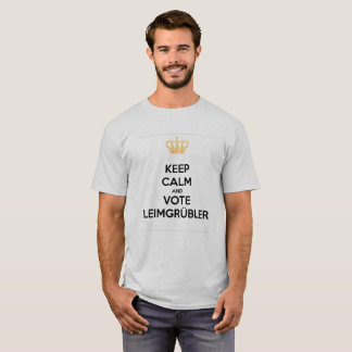 Keep Calm and VOTE LeimGrübler (Standard Edition) T-Shirt