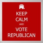 Keep Calm And Vote Republican Poster at Zazzle