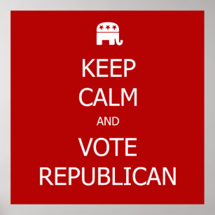 Keep Calm and Vote Republican Poster