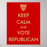 &quot;keep Calm And Vote Republican&quot; Poster at Zazzle