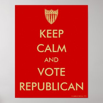 "keep Calm And Vote Republican" Poster by RalphThayer at Zazzle