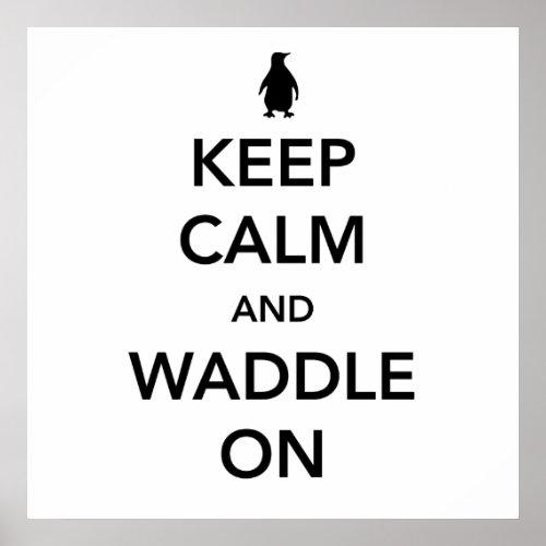 Keep Calm and Waddle On Poster