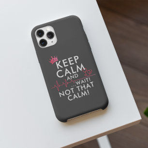 Keep Calm and...WAIT NOT THAT CALM Funny Heartbeat iPhone 11 Case