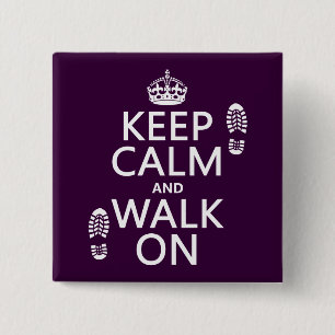 Keep Calm and Walk On (any background color) Button