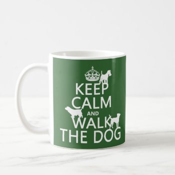 Keep Calm And Walk The Dog - All Colors Coffee Mug by keepcalmbax at Zazzle
