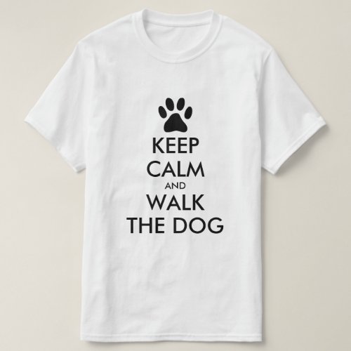 Keep Calm And Walk The Dog t shirt for dog walker