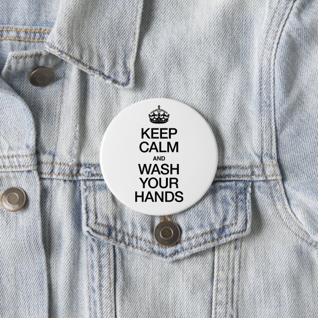 KEEP CALM AND WASH YOUR HANDS BUTTON (In Situ)