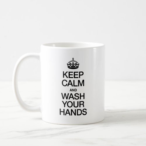 KEEP CALM AND WASH YOUR HANDS COFFEE MUG