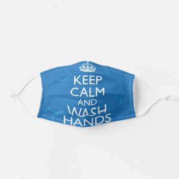 Keep Calm And Wash Your Hands - Corona Mask by shirts4girls at Zazzle