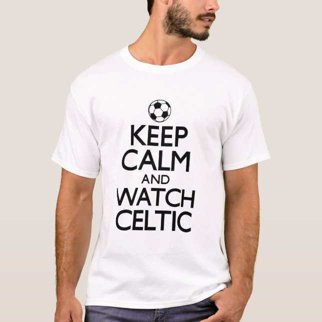Keep Calm and Watch Celtic T-Shirt (Front)
