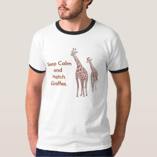 Keep Calm and Watch Giraffes Tshirts