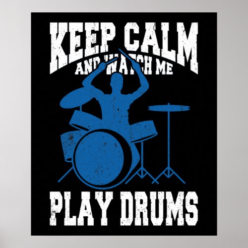 Keep Calm And Watch Me Play Drums Poster