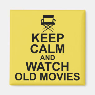 Keep Calm and Watch Old Movies Magnet