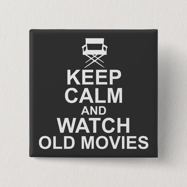 Keep Calm and Watch Old Movies Pinback Button (Front)