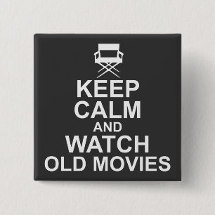 Keep Calm and Watch Old Movies Pinback Button