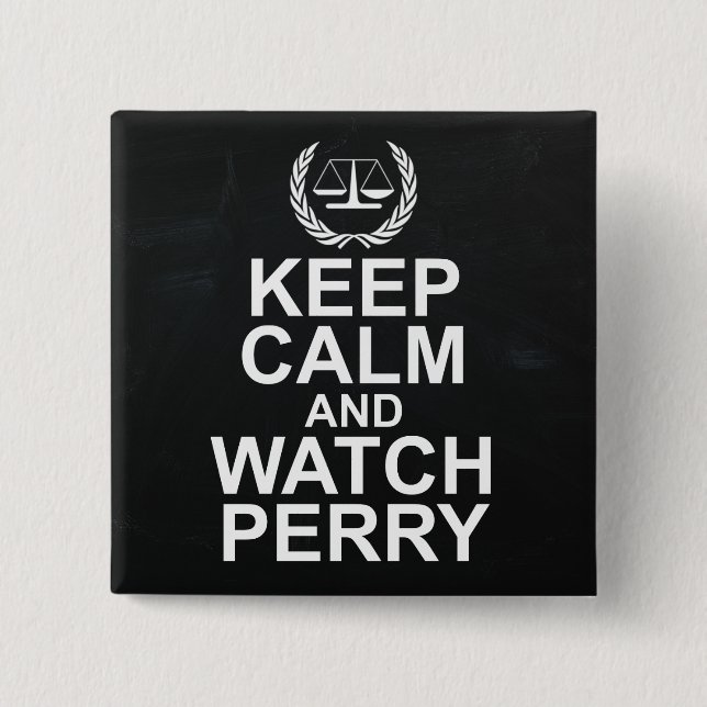 Keep Calm and Watch Perry Legal Humor Button (Front)