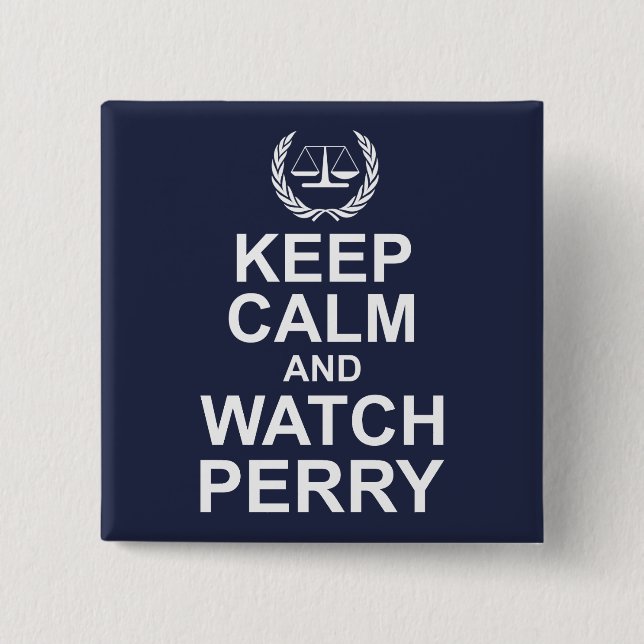 Keep Calm and Watch Perry Legal Humor Button (Front)