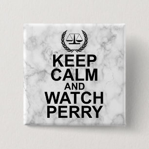 Keep Calm and Watch Perry Legal Humor Button