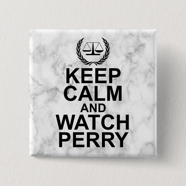 Keep Calm and Watch Perry Legal Humor Button (Front)