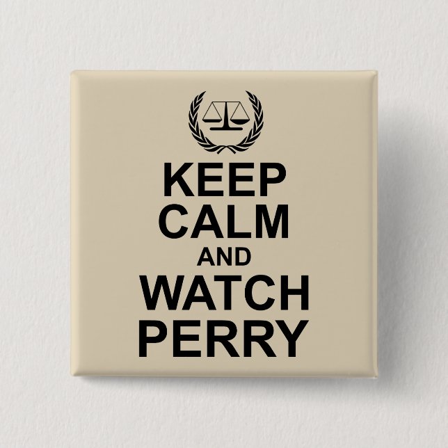 Keep Calm and Watch Perry Legal Humor Pinback Button (Front)
