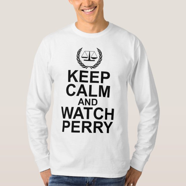 Keep Calm and Watch Perry Scales of Justice T-Shirt (Front)