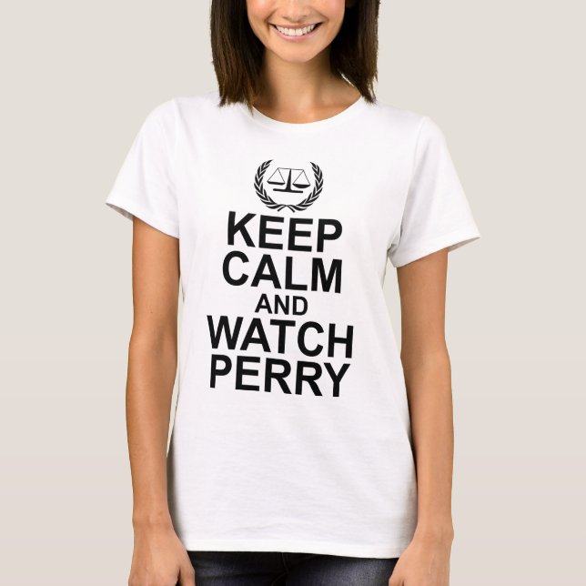 Keep Calm and Watch Perry Scales of Justice T-Shirt (Front)