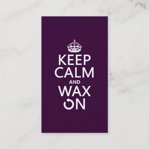 Keep Calm and Wax On any background color Business Card