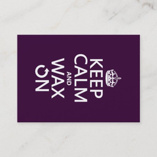 Customizable Keep Calm and Wax On (any background color) Business Card Templates