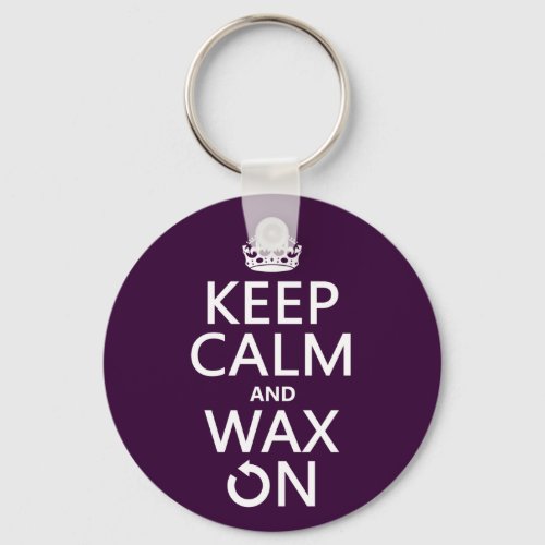 Keep Calm and Wax On any background color Keychain