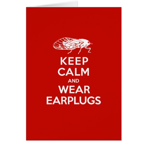 Keep Calm and Wear Earplugs _ Cicadas are Coming
