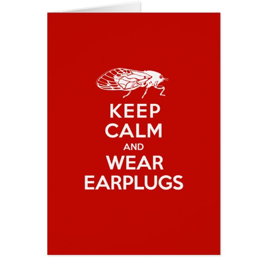 Keep Calm and Wear Earplugs - Cicadas are Coming Cards (Front)