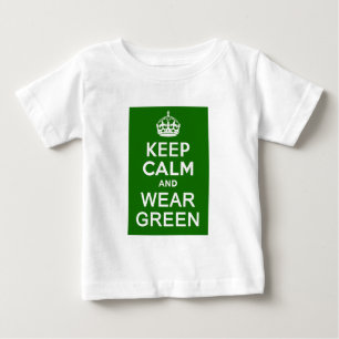 KEEP CALM AND WEAR GREEN for St Pats Day Baby T-Shirt