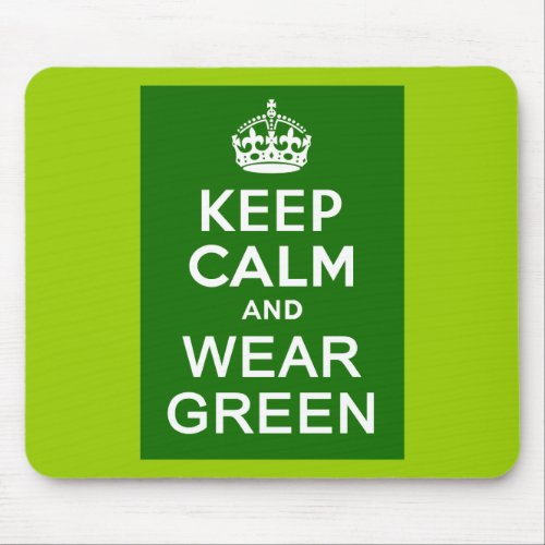 KEEP CALM AND WEAR GREEN for St Pats Day Mouse Pad