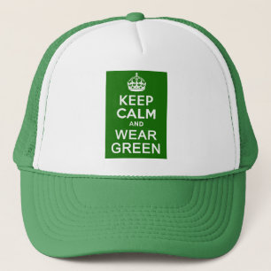 KEEP CALM AND WEAR GREEN for St Pats Day Trucker Hat