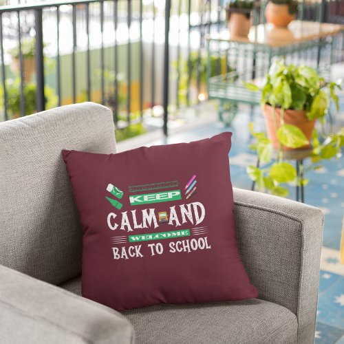 Keep Calm And Welcome Back To School  Throw Pillow