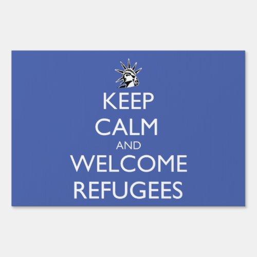 Keep Calm and Welcome Refugees Sign