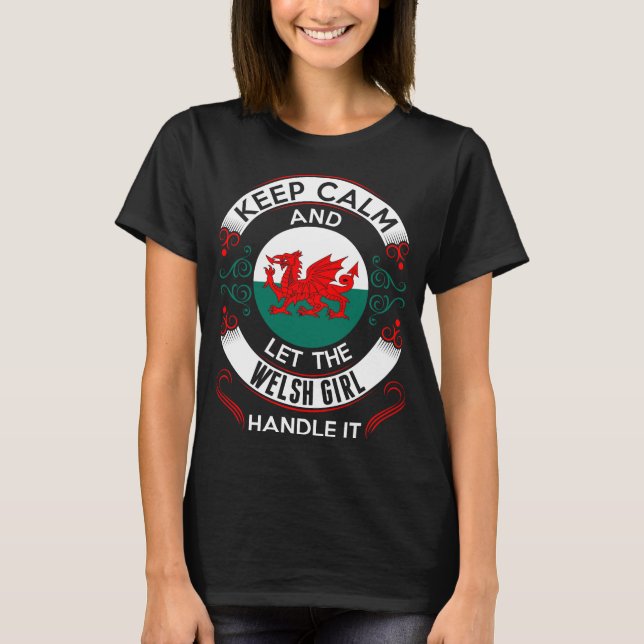 Keep Calm And Welsh Girl Handle It Tshirt (Front)