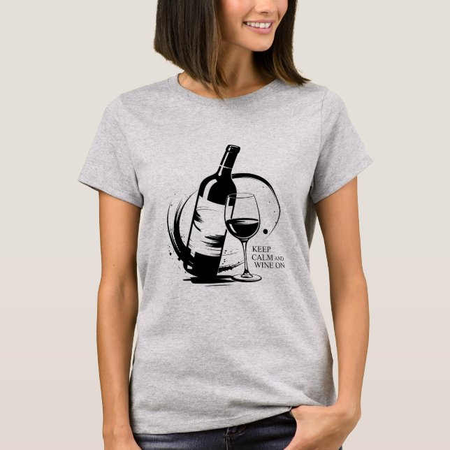 Keep Calm and Wine On T-Shirt (Front)