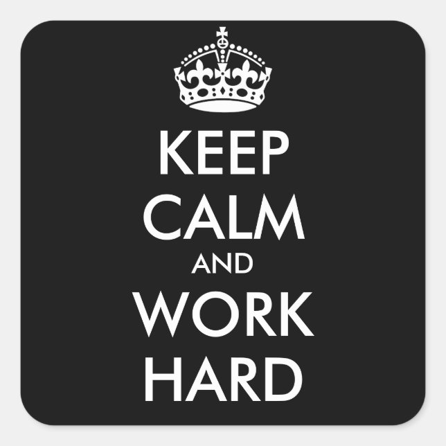 KEEP CALM AND WORK HARD- personalized text Square Sticker (Front)