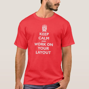 Keep Calm And Work On Your Layout - Trains (White) T-Shirt