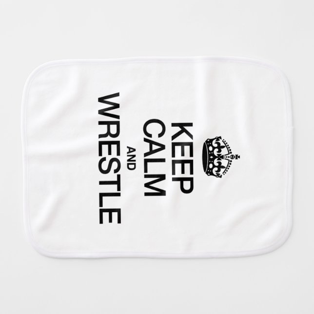 KEEP CALM AND WRESTLE BURP CLOTH (Front Horizontal)