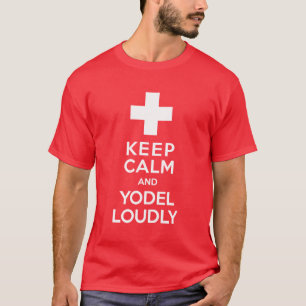 Keep Calm and Yodel Loudly Swiss Pride T-Shirt