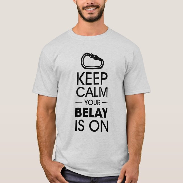 KEEP CALM AND YOUR BELAY ON T-Shirt (Front)