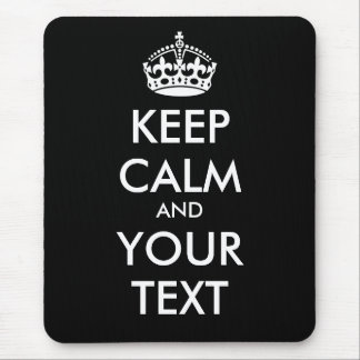 KEEP CALM and YOUR TEXT - Change BLACK background Mouse Pad