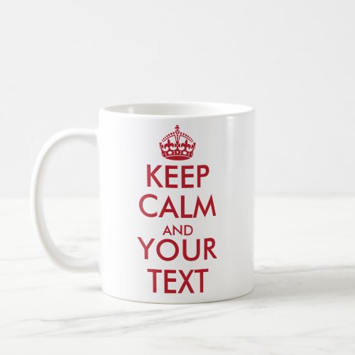 KEEP CALM AND YOUR TEXT _ Create your own text Coffee Mug