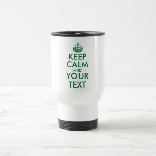 KEEP CALM AND YOUR TEXT  - Create your own text Travel Mug