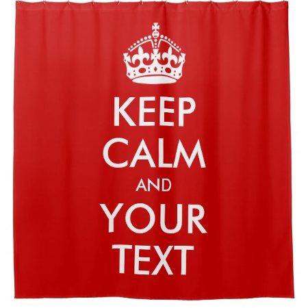 Keep Calm And Your Text Custom Quote Shower Curtain