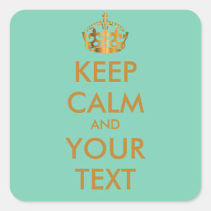KEEP CALM and YOUR TEXT-customize text&background Square Sticker